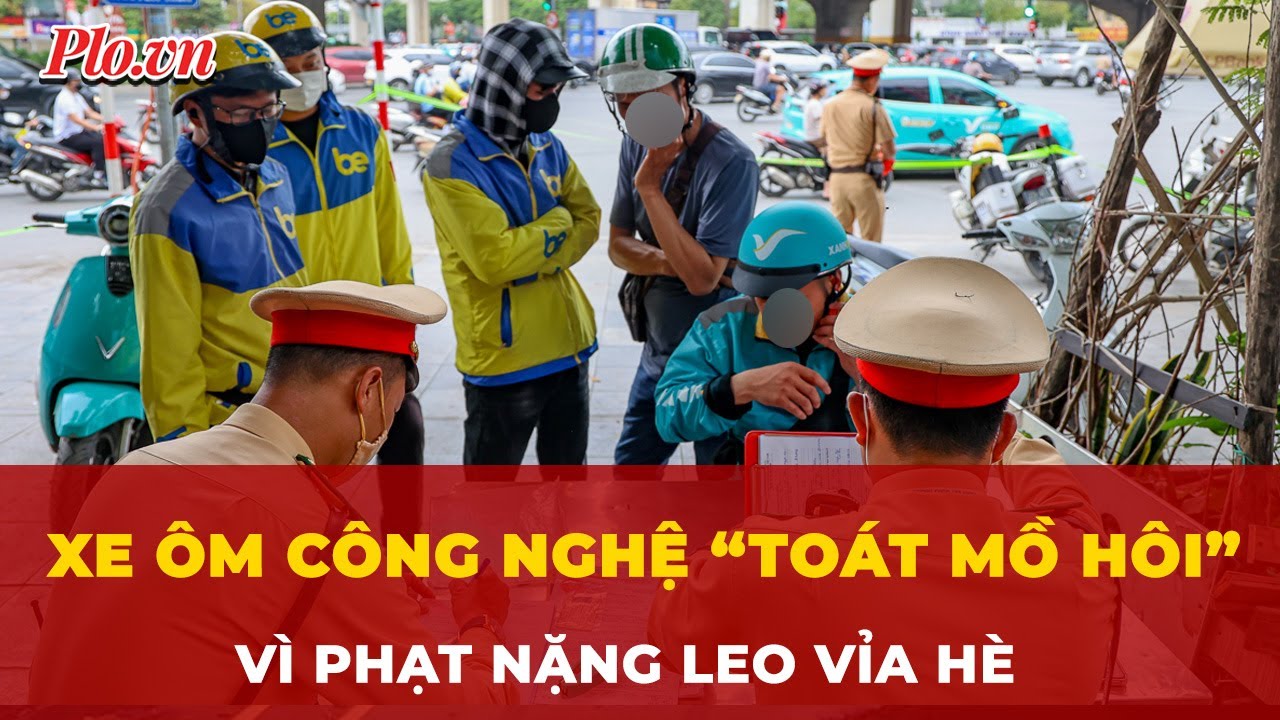 Xe ôm công nghệ Hà Nội “toát mồ hôi” trước mức phạt nặng khi leo vỉa hè!  | Tin nhanh
