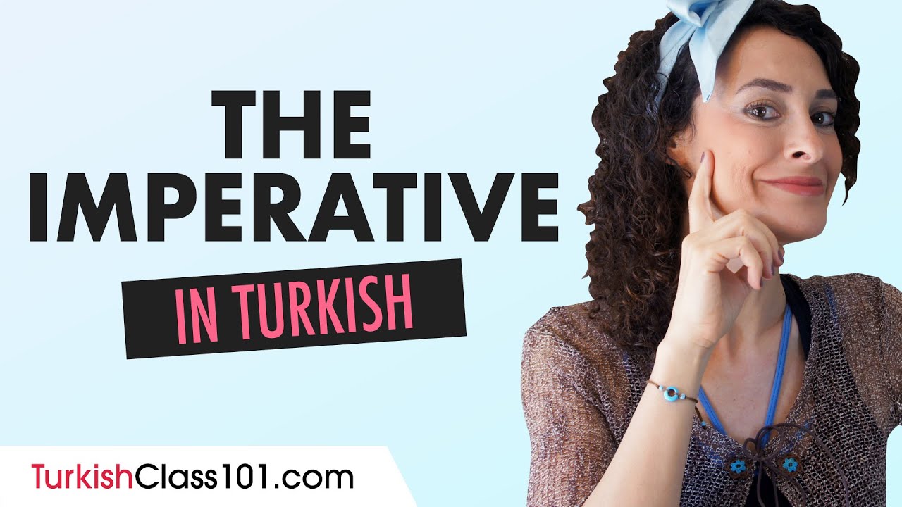 Grammar: How to Use The Imperative in Turkish
