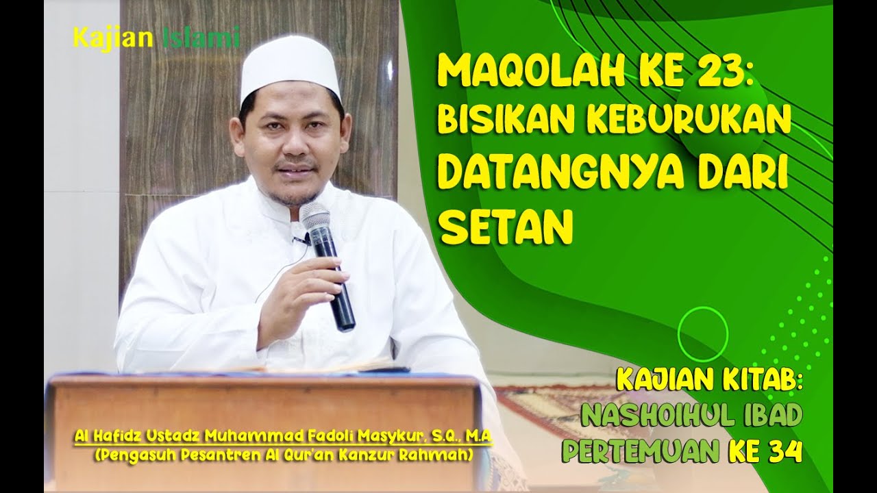 Kajian Nashoihul Ibad Maqolah ke 23_Setiap Bisikan Keburukan Datangnya Dari Setan
