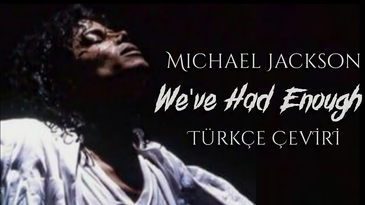 Michael Jackson - We've Had Enough [Türkçe Çeviri]
