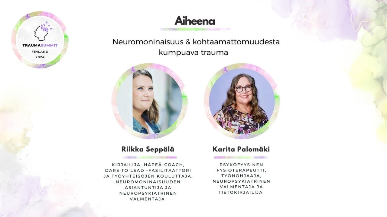Neuromoninaisuus & kohtaamattomuudesta kumpuava trauma | Traumasummit 2024