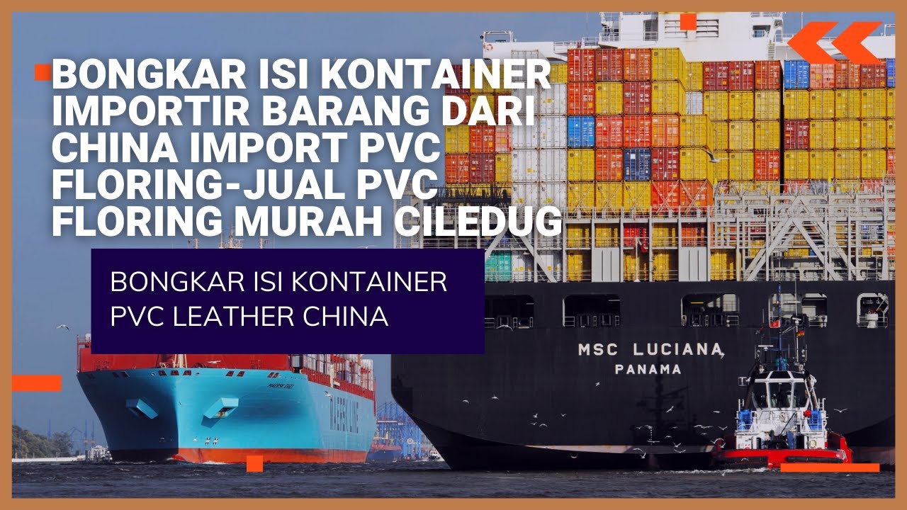 BONGKAR ISI KONTAINER IMPORTIR BARANG DARI CHINA IMPORT PVC FLORING-JUAL PVC FLORING MURAH CILEDUG