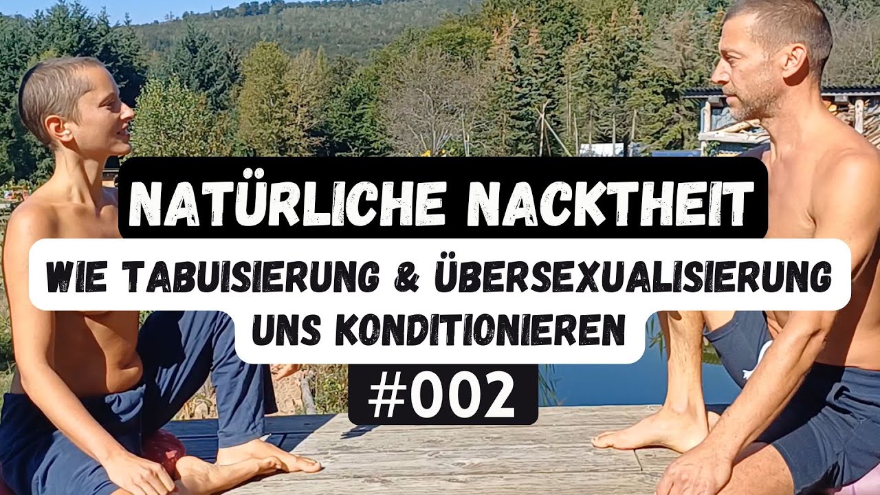 Nat&uuml;rliche Nacktheit - wie Tabuisierung und &Uuml;bersexualisierung uns konditionieren