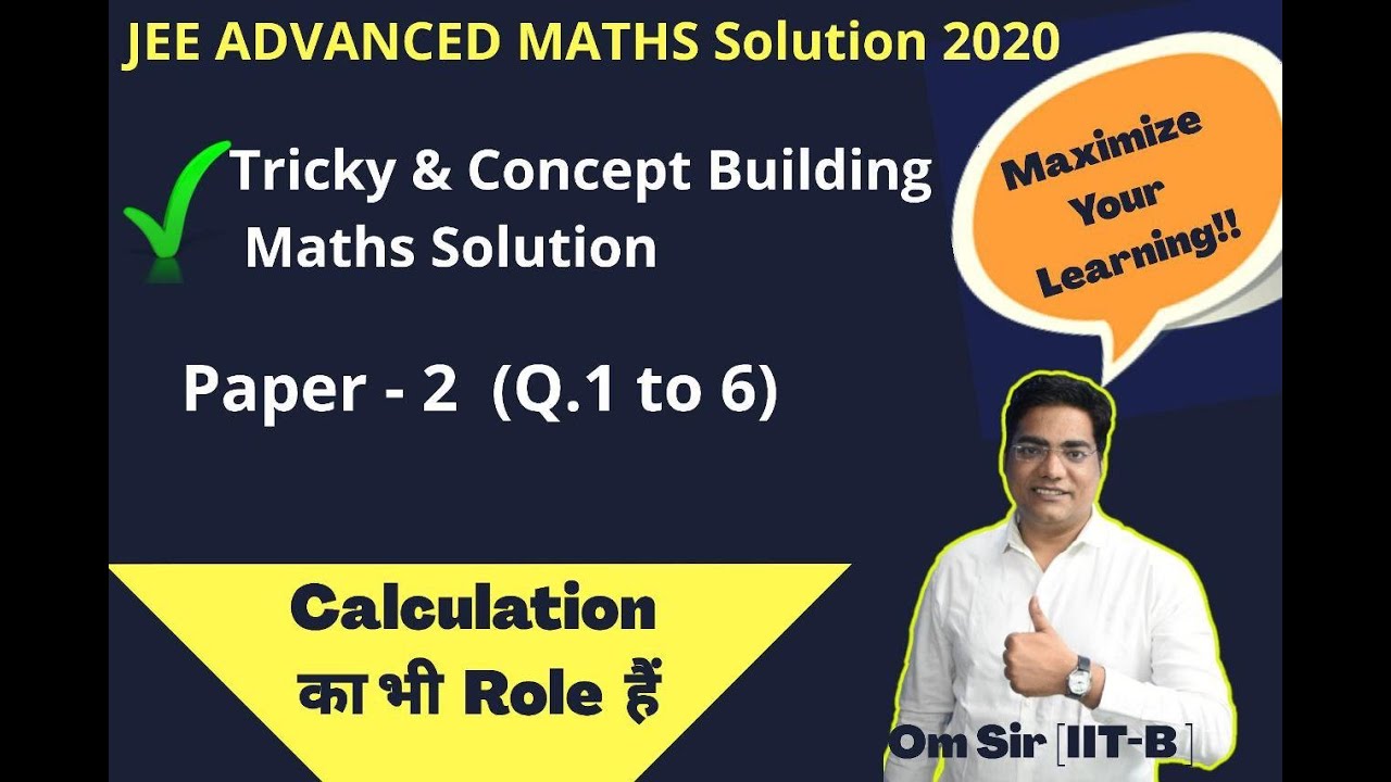 Tricky Solutions of Maths (Paper 2)JEE Adv 2020 ( Q.1 to 6) |Om Sir |