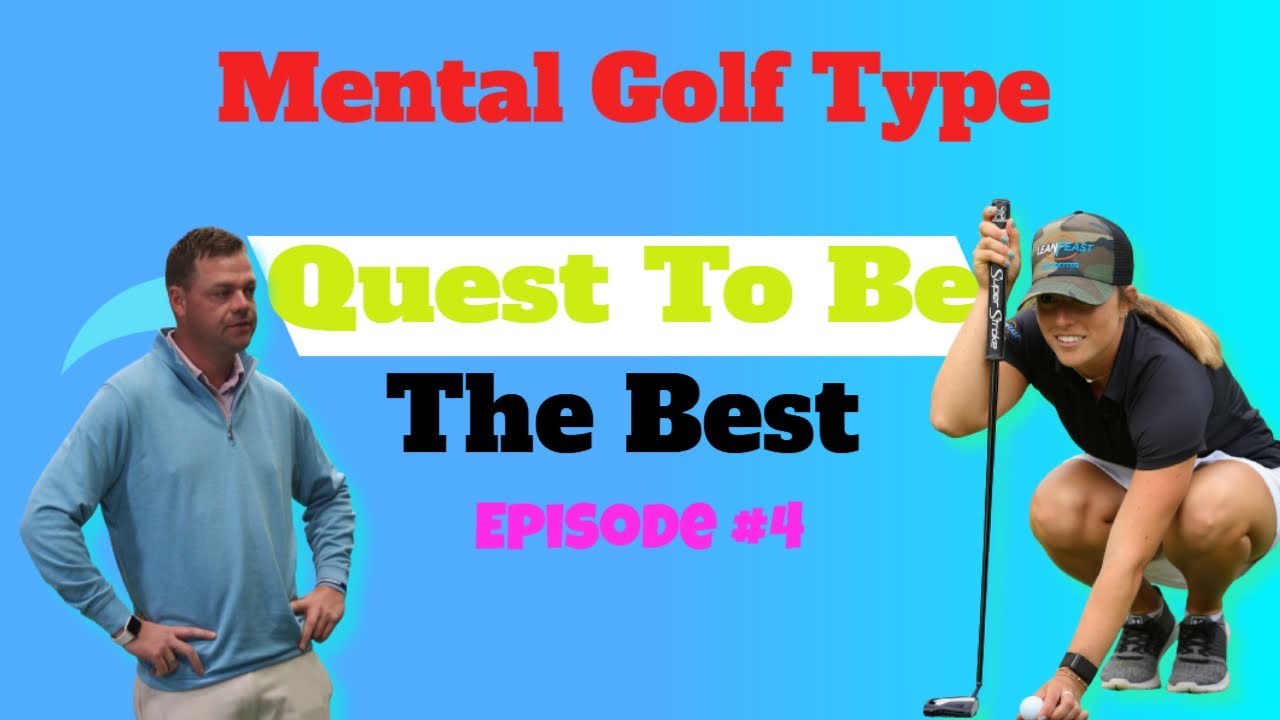 Golf Mental Game Training - Quest To Be The Best - Mental Golf Type - Episode #4