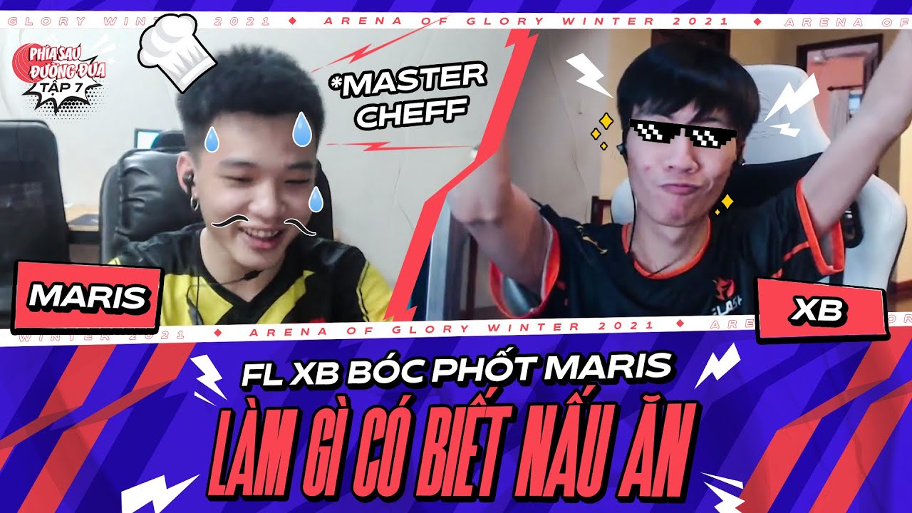 FL XB B&Oacute;C PHỐT MARIS KH&Ocirc;NG BIẾT NẤU ĂN | TẬP 7 - PH&Iacute;A SAU ĐƯỜNG ĐUA