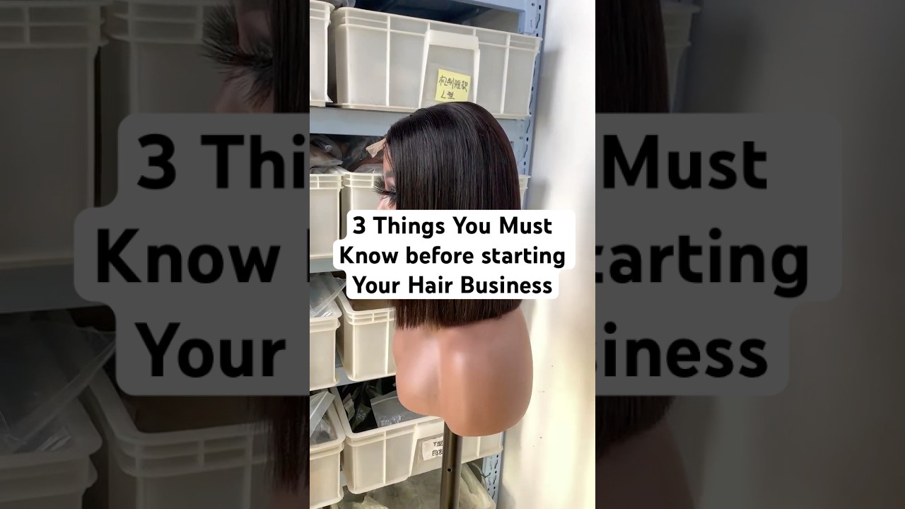 3 Things you must know before starting your hair business! #humanhairwigs #hairbusiness