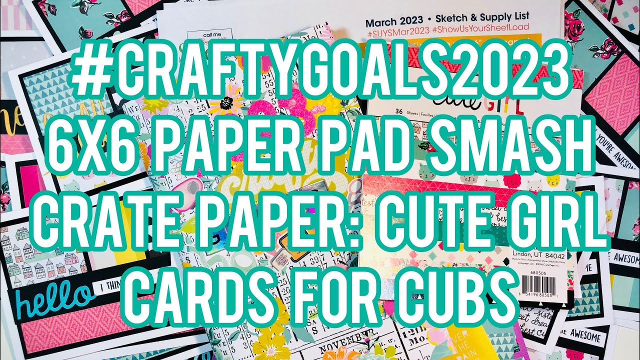 #CraftyGoals2023 6x6 Paper Pad Smash - Crate Paper: Cute Girl - Cards For Cubs #CardsForCubs