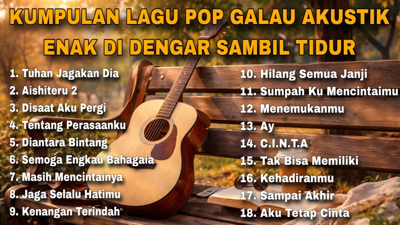 KUMPULAN LAGU POP GALAU AKUSTIK ENAK DI DENGAR SAMBIL TIDUR