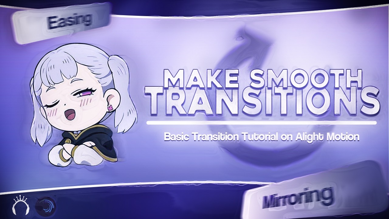 MASTER SMOOTH TRANSITIONS &mdash; The Fundamentals | Alight Motion Tutorial
