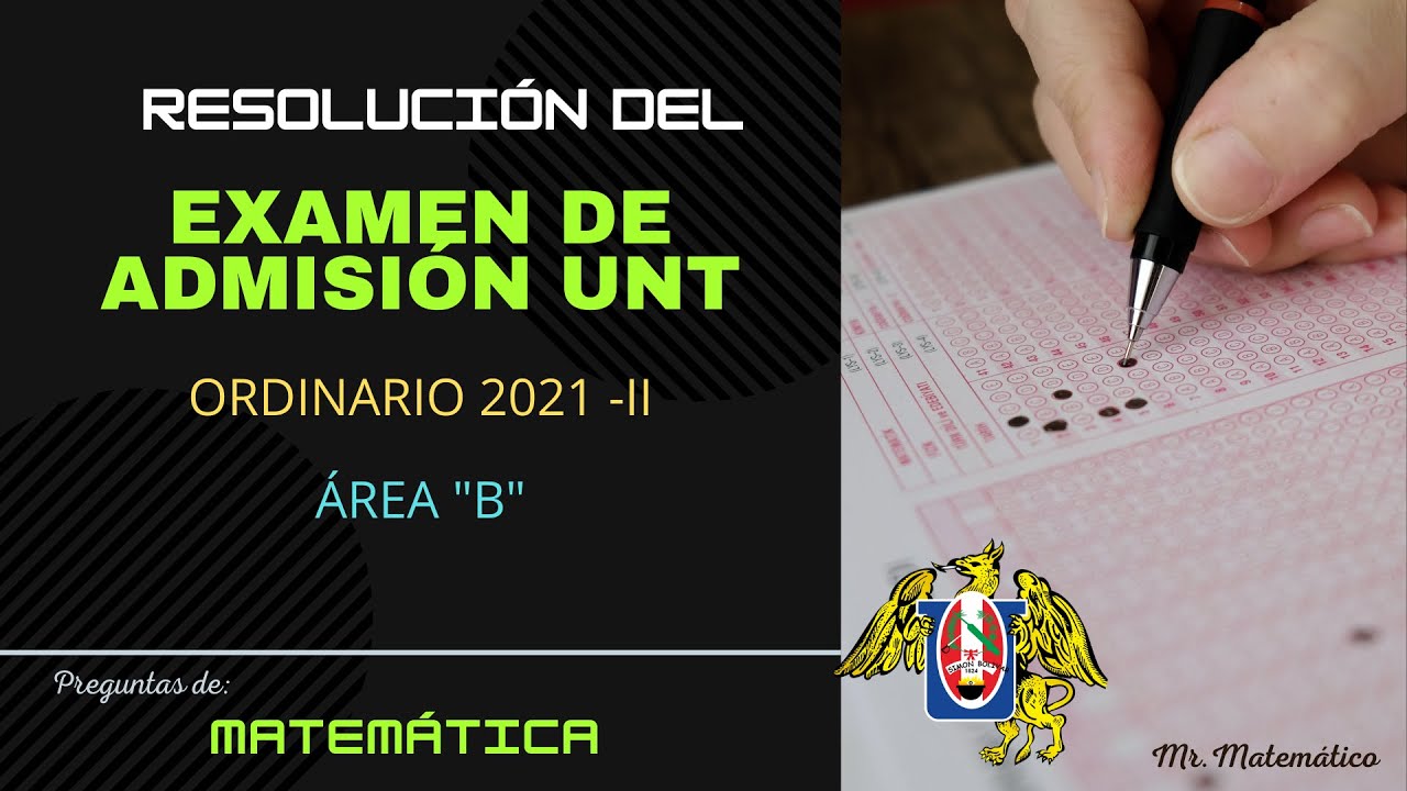 🔴 RESOLUCIÓN DEL EXAMEN DE ADMISIÓN UNT - ORDINARIO 2021-II  (AREA B)
