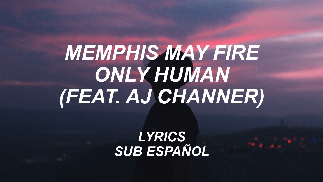 Memphis May Fire - Only Human (feat. AJ Channer) | Lyrics | Sub Español