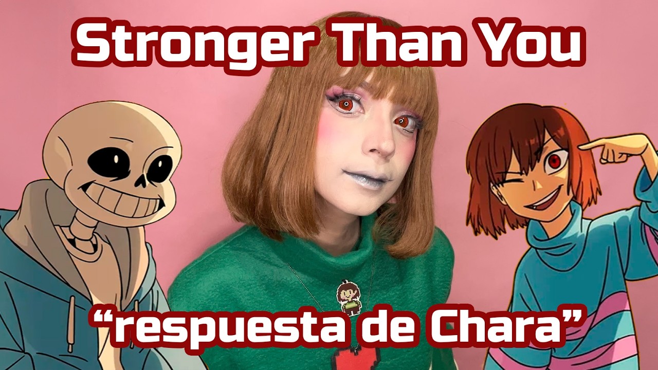 Stronger than You || Chara Response - cover en espa&ntilde;ol Versi&oacute;n 2025 「Parodia Undertale」kira0loka