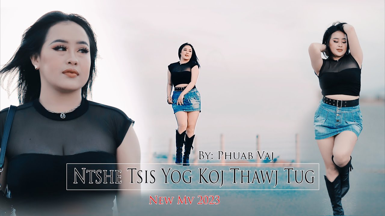 Ntshe tsis yog kj thawj tug / Phuab Vaj / nkauj tawm tshiab 11/7 / 23