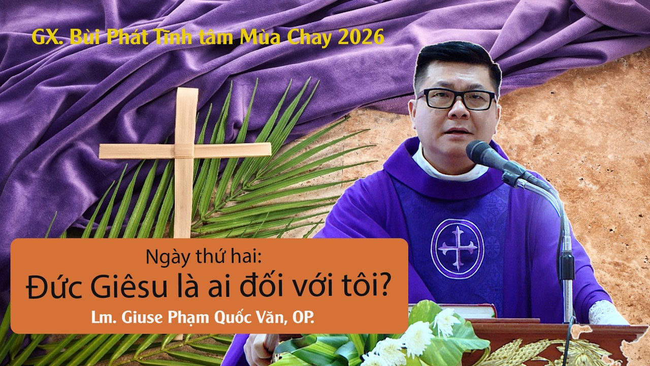 Tĩnh Tâm Mùa Chay 2026 - Gx. Bùi Phát TGP. Sài Gòn, ngày thứ hai.