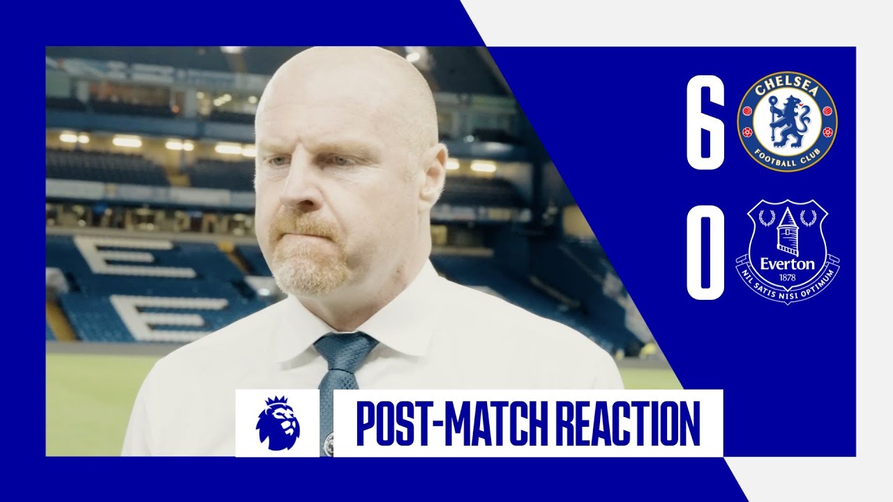 CHELSEA 6-0 EVERTON: SEAN DYCHE REACTION
