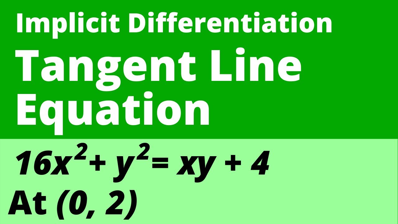 HOW TO FIND EQUATION OF TANGENT LINE WITH IMPLICIT DIFFERENTIATION