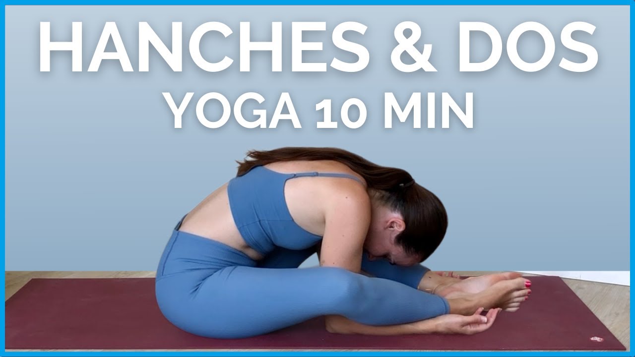 Yoga HANCHES et BAS DU DOS 10 minutes - Détendez tout