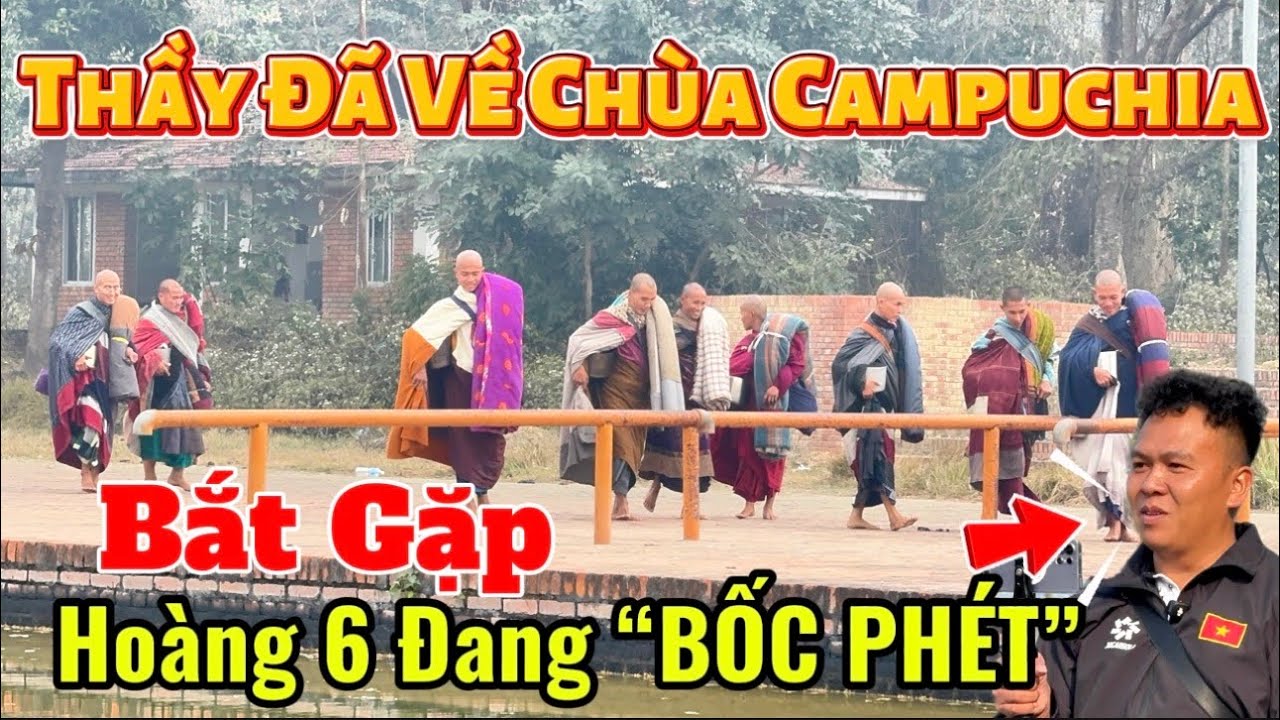 Bắt Gặp Hoàng 6 TV Đang “Bốc Phét” Nói Các Thầy Bị Đuổi | Thầy Minh Tuệ Đã Về Chùa Campuchia 1/2