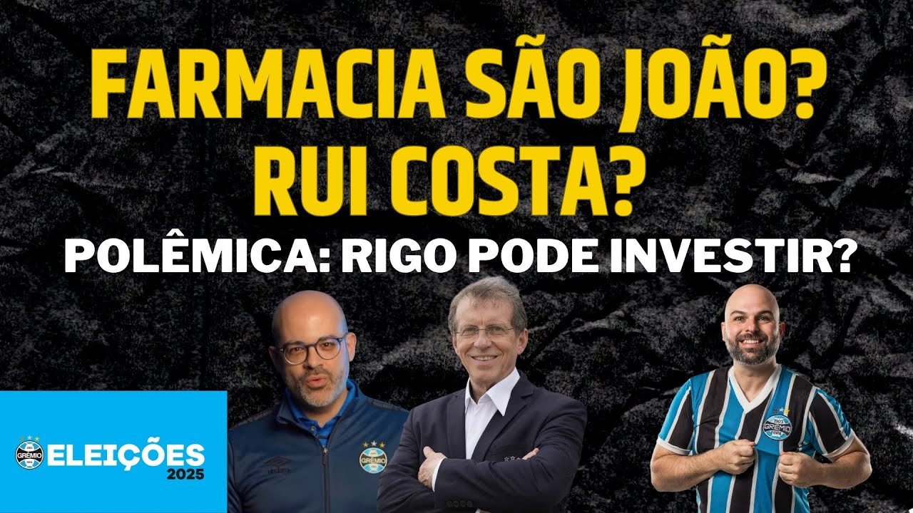 FARMÁCIA SÃO JOÃO | RUI COSTA | POLÊMICA RIGO? | BASTIDORES GRÊMIO.