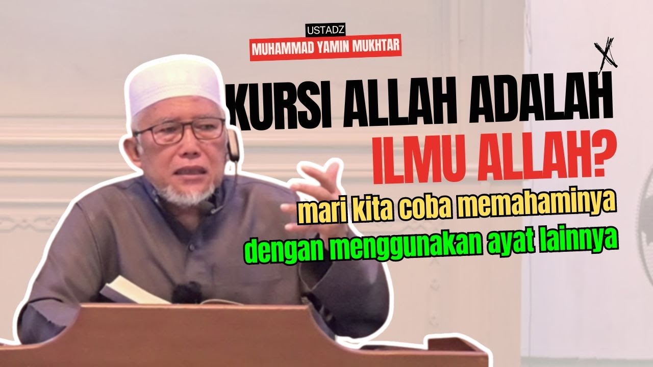 Benarkah Arti Kata Kursi Allah Pada Ayat Kursi Itu Adalah Ilmu Allah ~ Ust. Muhammad Yamin Mukhtar