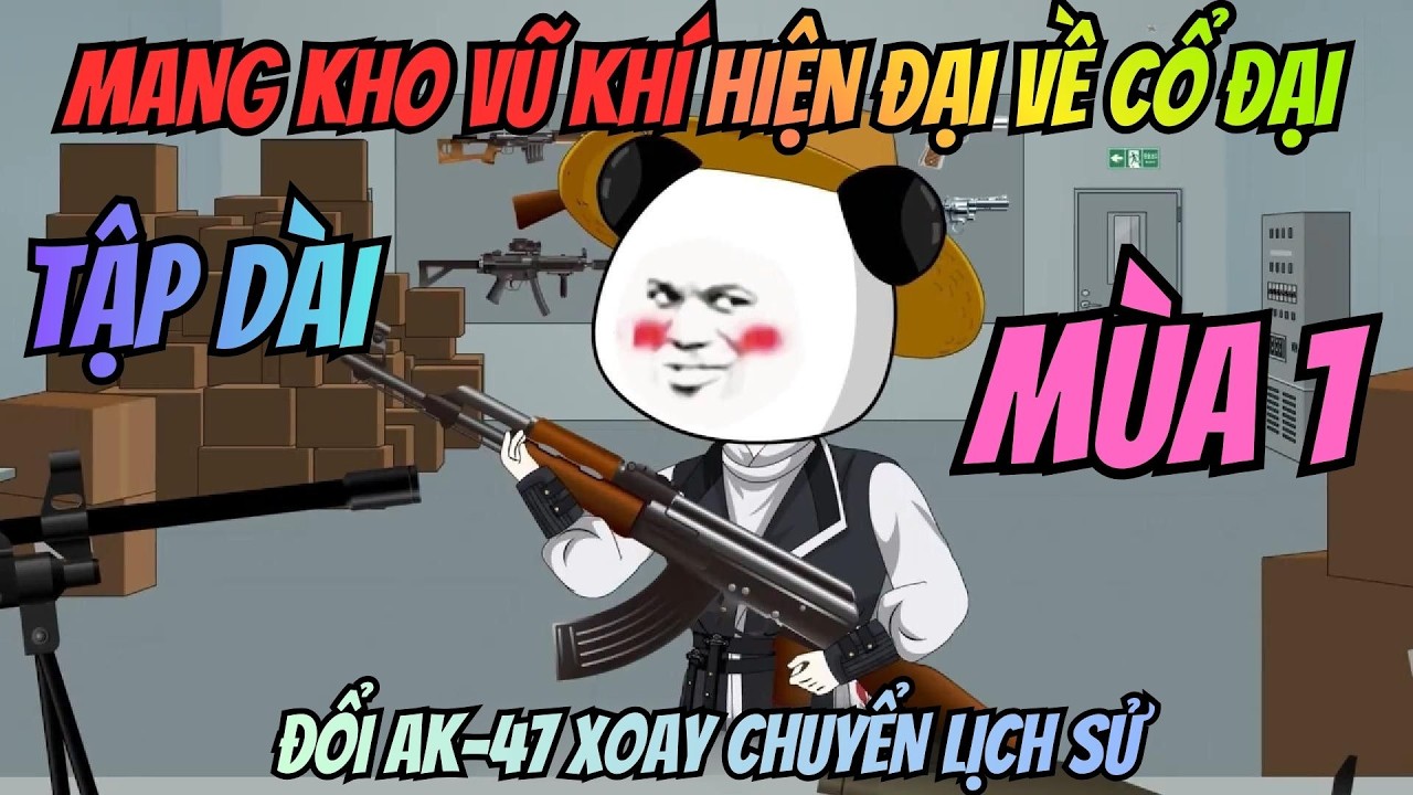 Mang Kho Vũ Khí Hiện Đại Về Cổ Đại: Đổi AK-47 Xoay Chuyển Lịch Sử I Mùa 1 I San Review Film
