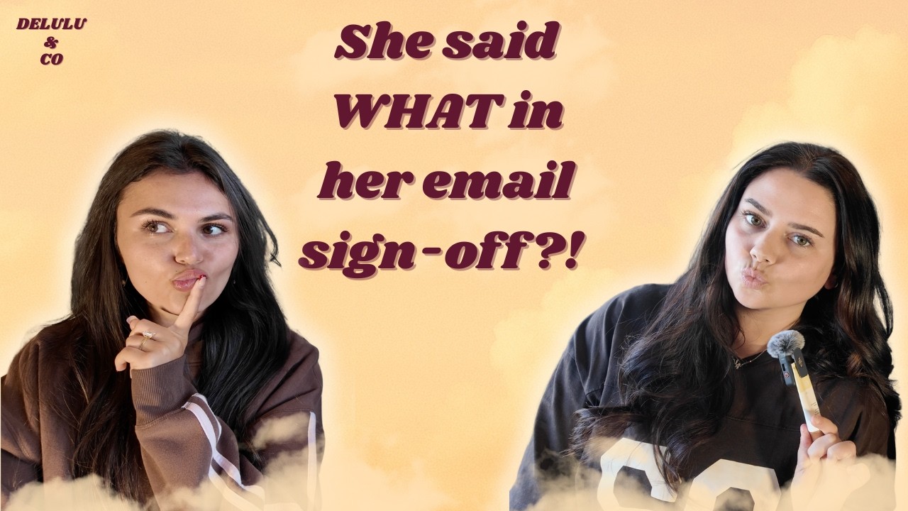 SHE SAID WHAT IN HER EMAIL SIGN-OFF ?!?!! | GIRL TALK
