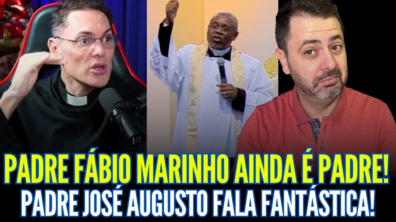 PADRE FÁBIO MARINHO AINDA É PADRE! PADRE JOSÉ AUGUSTO FALA FANTÁSTICA!