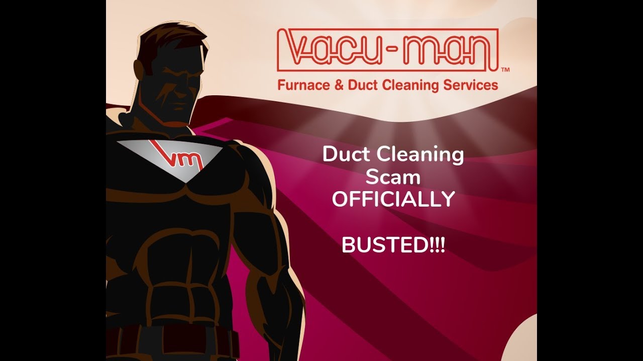 Duct Cleaning Scam - Vacu-Man to the rescue