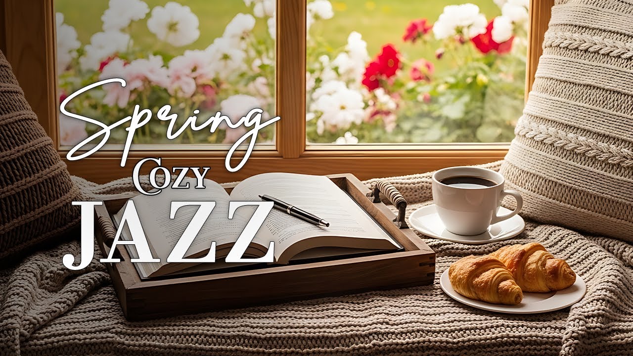 Spring Cozy Morning Jazz 🌼 Cafe Vibes & Smooth Bossa Nova for Focus & Calm Flow