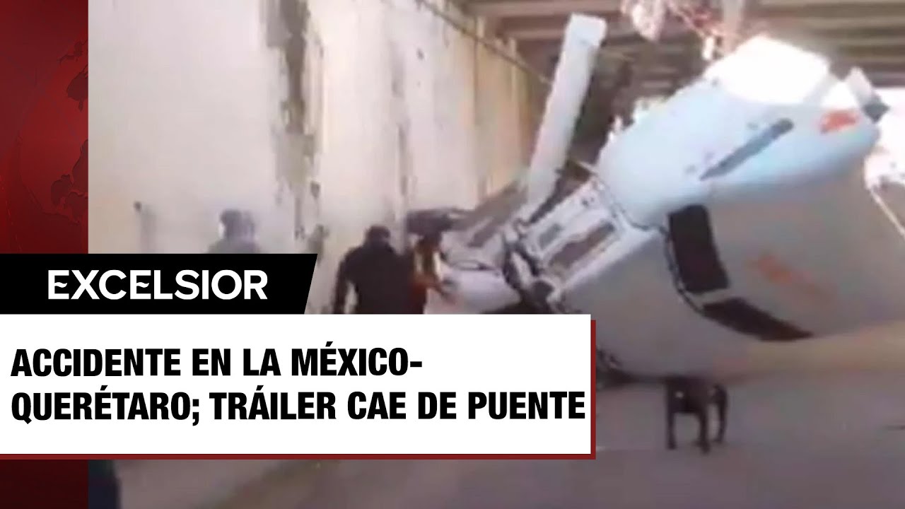 Accidente en la México-Querétaro; tráiler cae de puente provocando caos vial