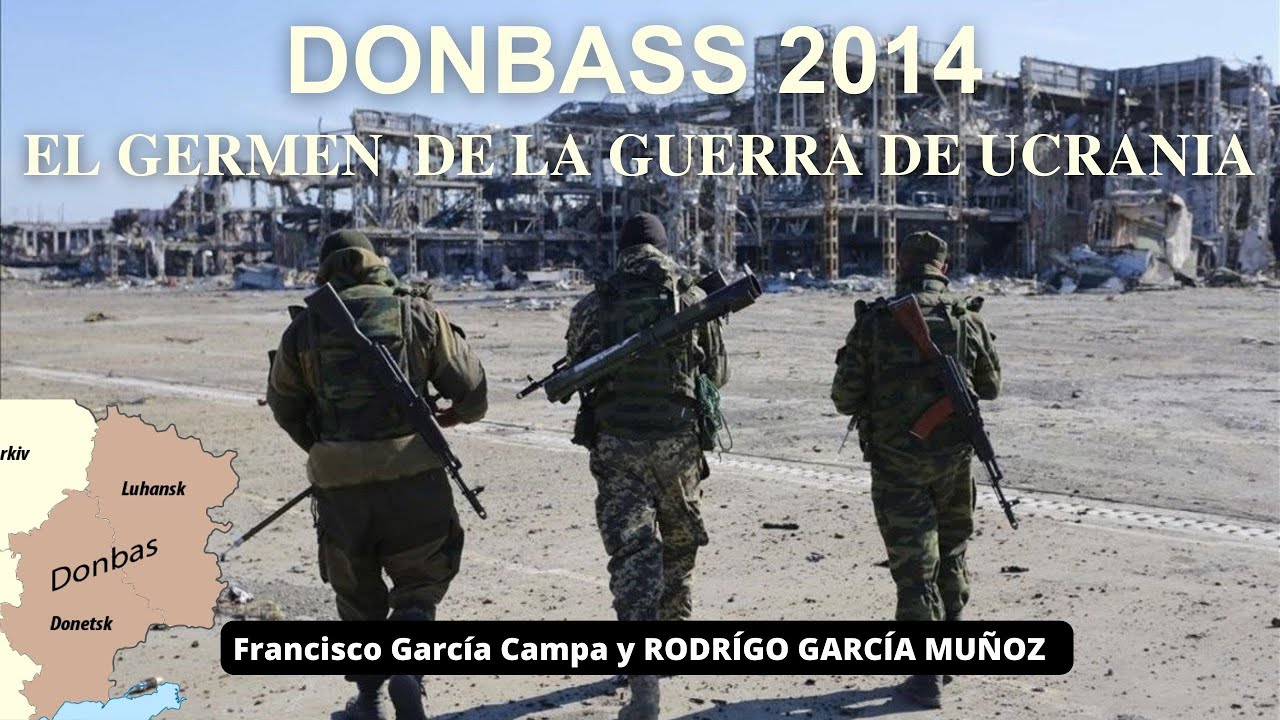 DONBASS 2014, el germen de la Guerra de Ucrania * Rodrigo García-Muñoz *