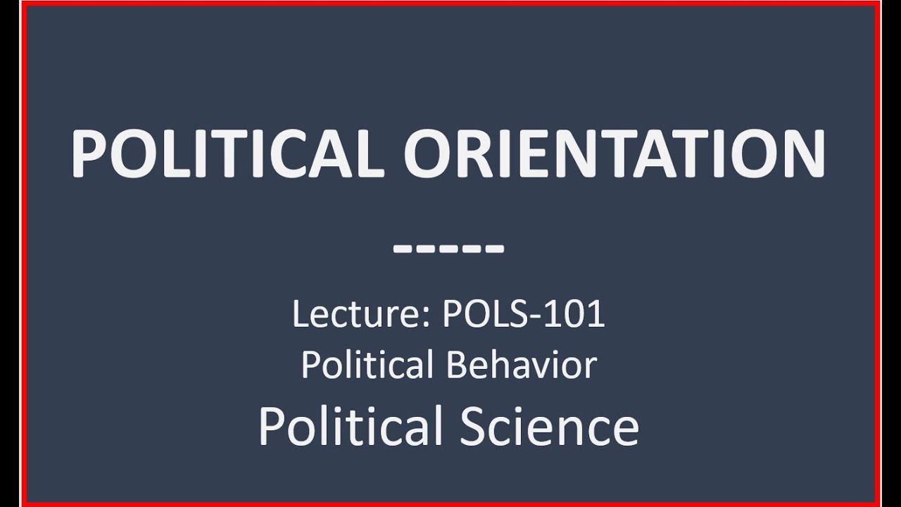 Political Orientation | Political Behavior | The Alalibo Lectures in Political Science