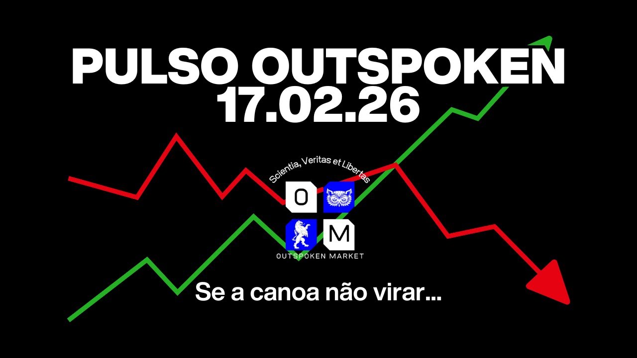 Pulso Outspoken - Se a canoa não virar... - 17.02.26 - Outspoken Market