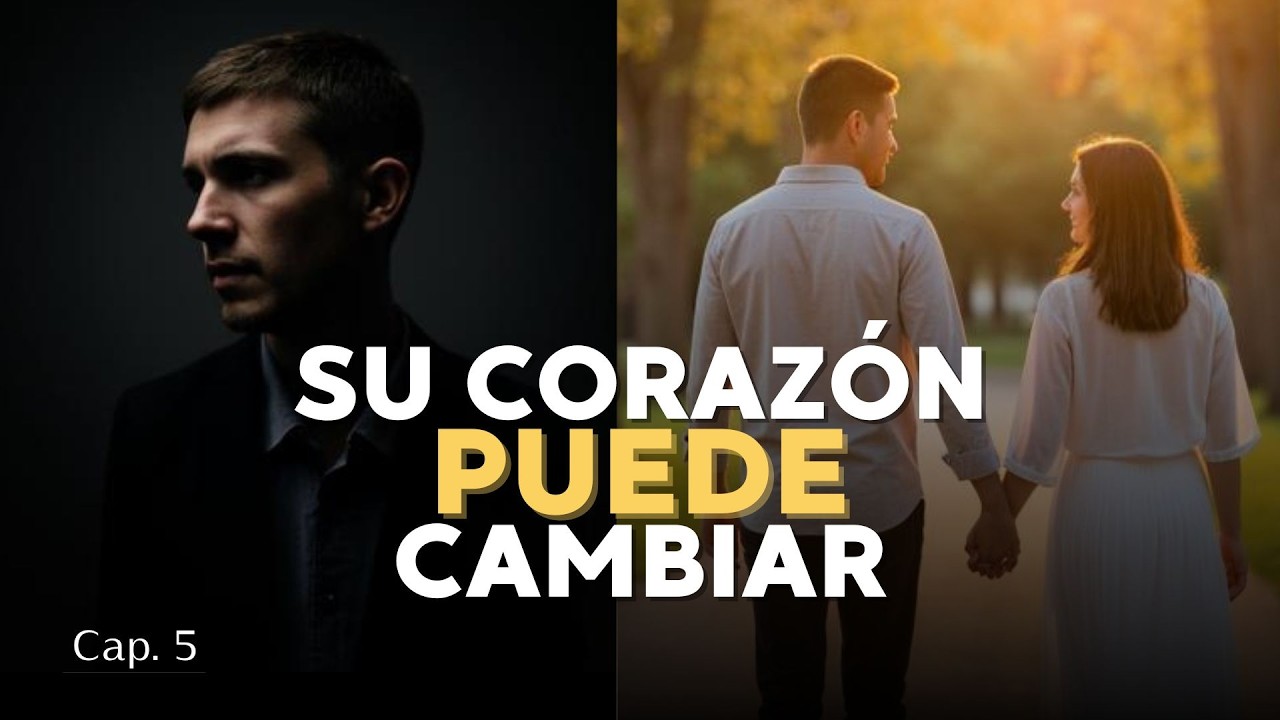 Cómo Dios Cambia el Corazón y Restaura Relaciones | Capítulo 5