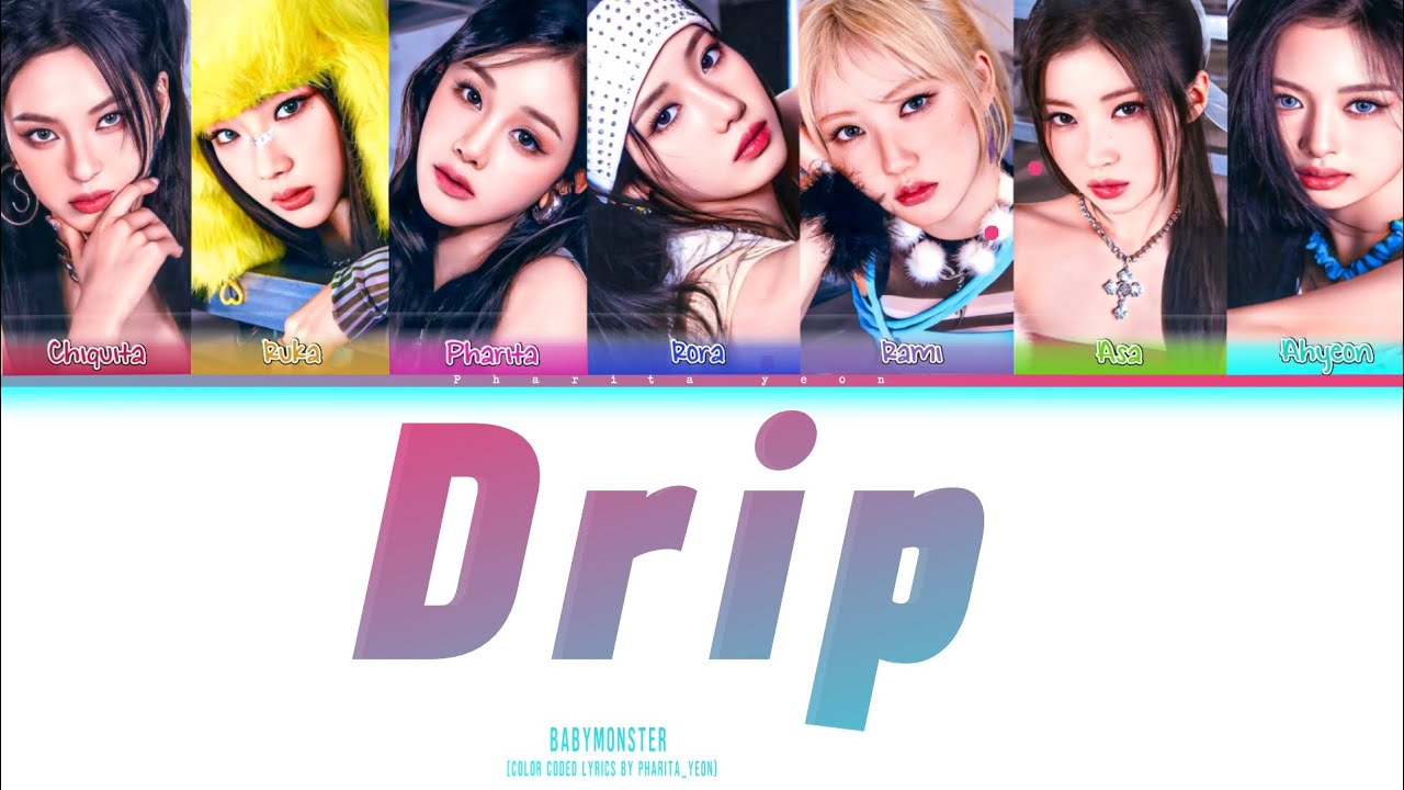 Drip by babymonster ( Color coded lyrics)