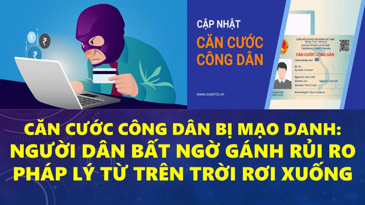 CCCD BỊ MẠO DANH: NGƯỜI DÂN BẤT NGỜ GÁNH RỦI RO PHÁP LÝ TỪ TRÊN TRỜI RƠI XUỐNG