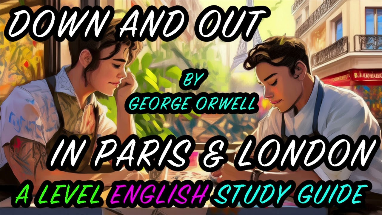 'Down and Out in Paris in London' A Level Study Guide BBC Documentary