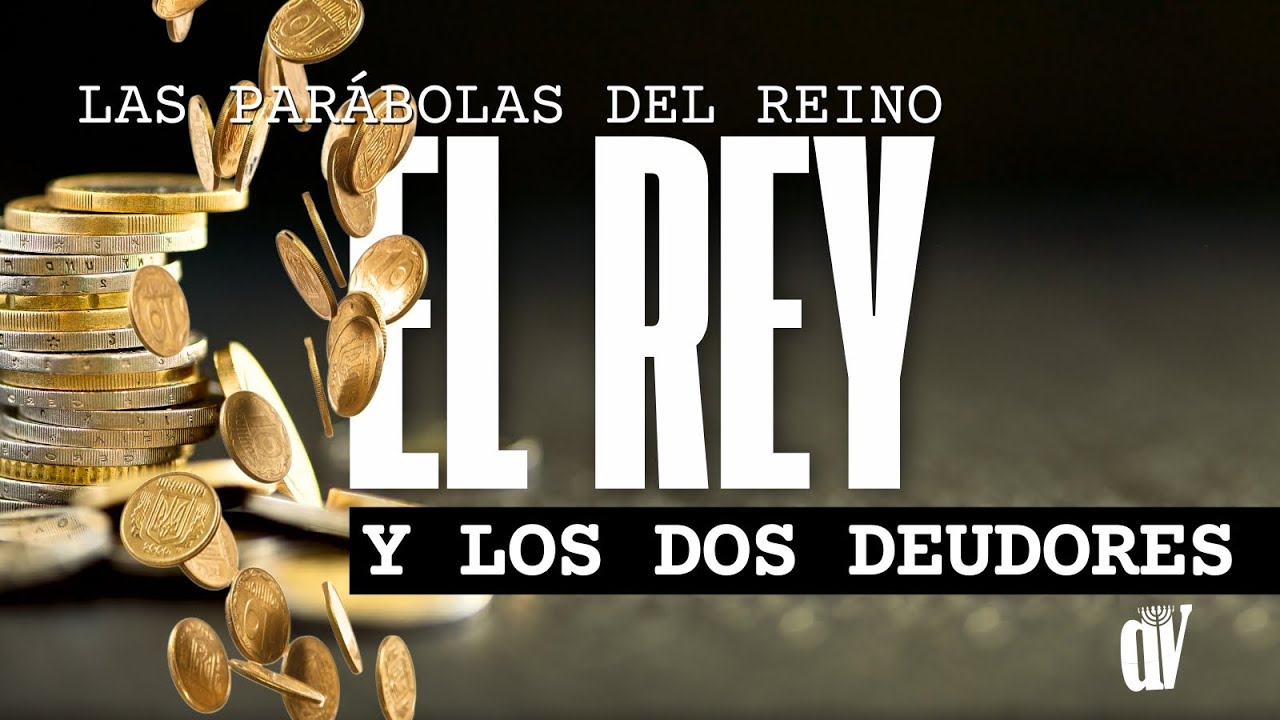 # 4 👑 Parábola del Rey y los DOS DEUDORES 💰 [Serie: parábolas 👑 del Reino]