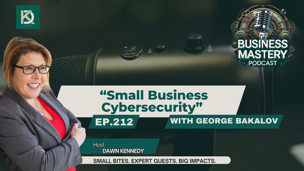 212. “Small Business Cybersecurity” with George Bakalov