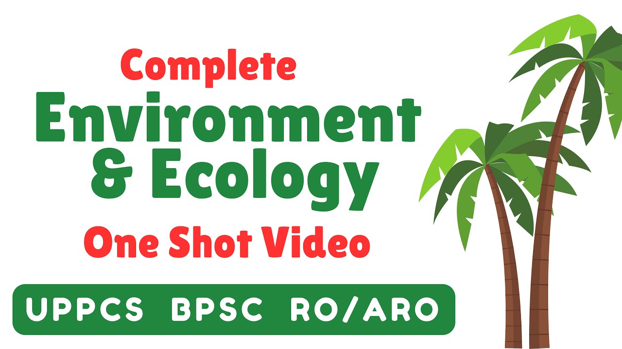 Complete Environment & Ecology for UPPCS, BPSC & RO/ARO | One Shot - Marathon 🔥