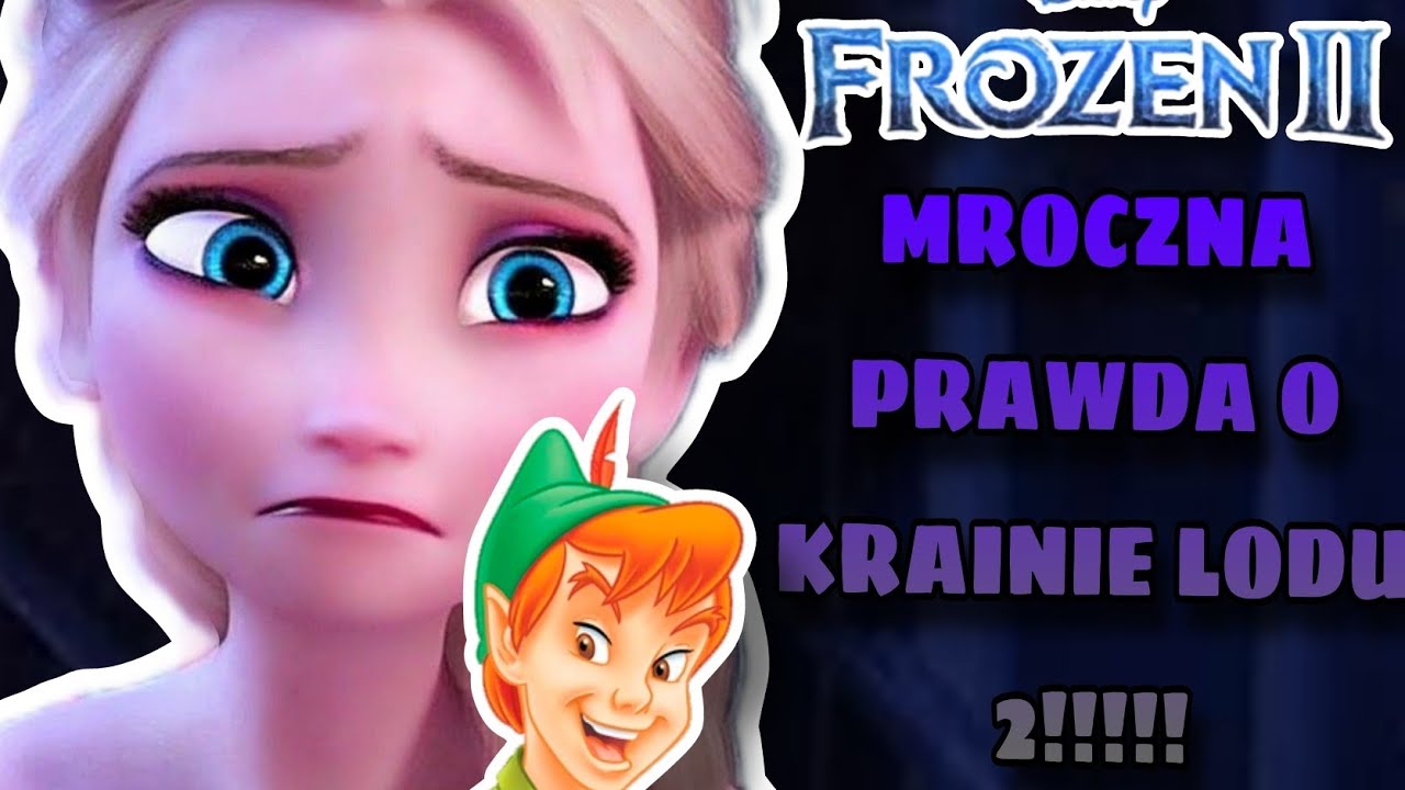 Mroczna PRAWDA o KRAINIE LODU 2? (+ PIOTRUŚ PAN?!) 🍁💫❄️💔💗💙 | BAJKOWE TEORIE