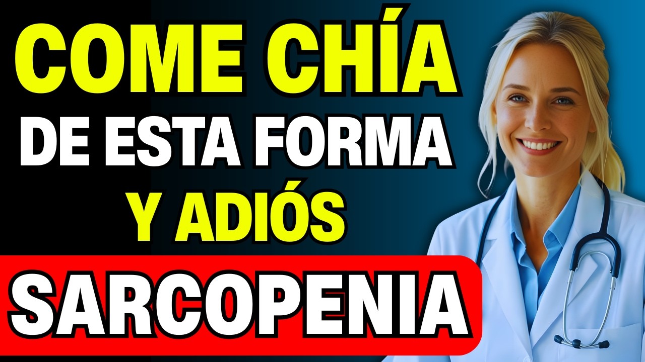 Cómo Debe Comer CHÍA para RECUPERAR sus MÚSCULOS y EVITAR la SARCOPENIA Después de los 60