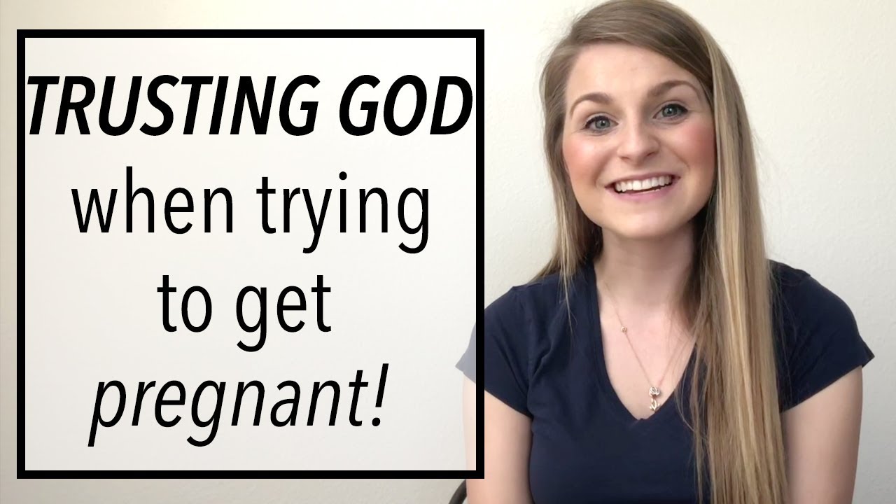 Trusting God when trying to get pregnant!