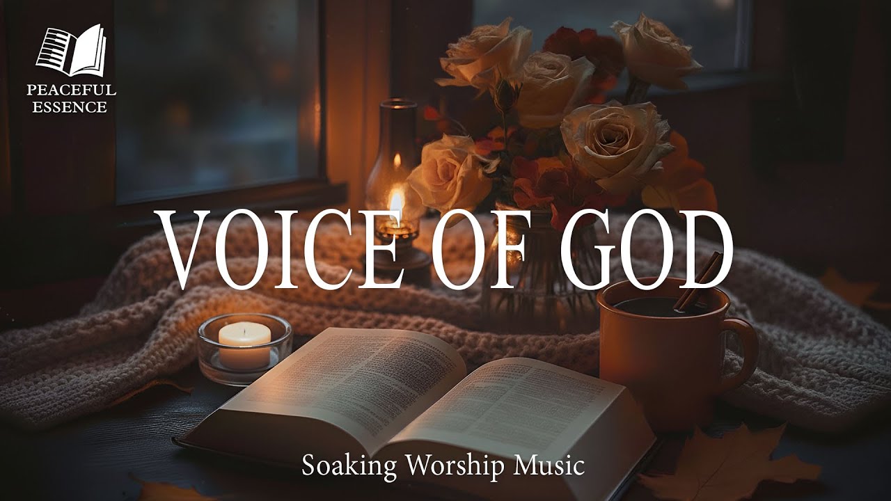 VOICE OF GOD : Soaking Worship Instrumental | Prayer, Devotional, Meditation, Quiet Worship