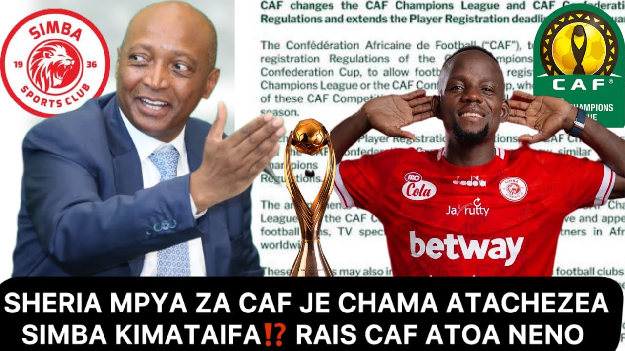 TOBAAH‼️ RAIS WA CAF AMALIZA UTATA JE CHAMA ATARUHUSIWA KUCHEZA CAF CL SIMBA⁉️ SASA ITAKUWAJE😳 SIKIA