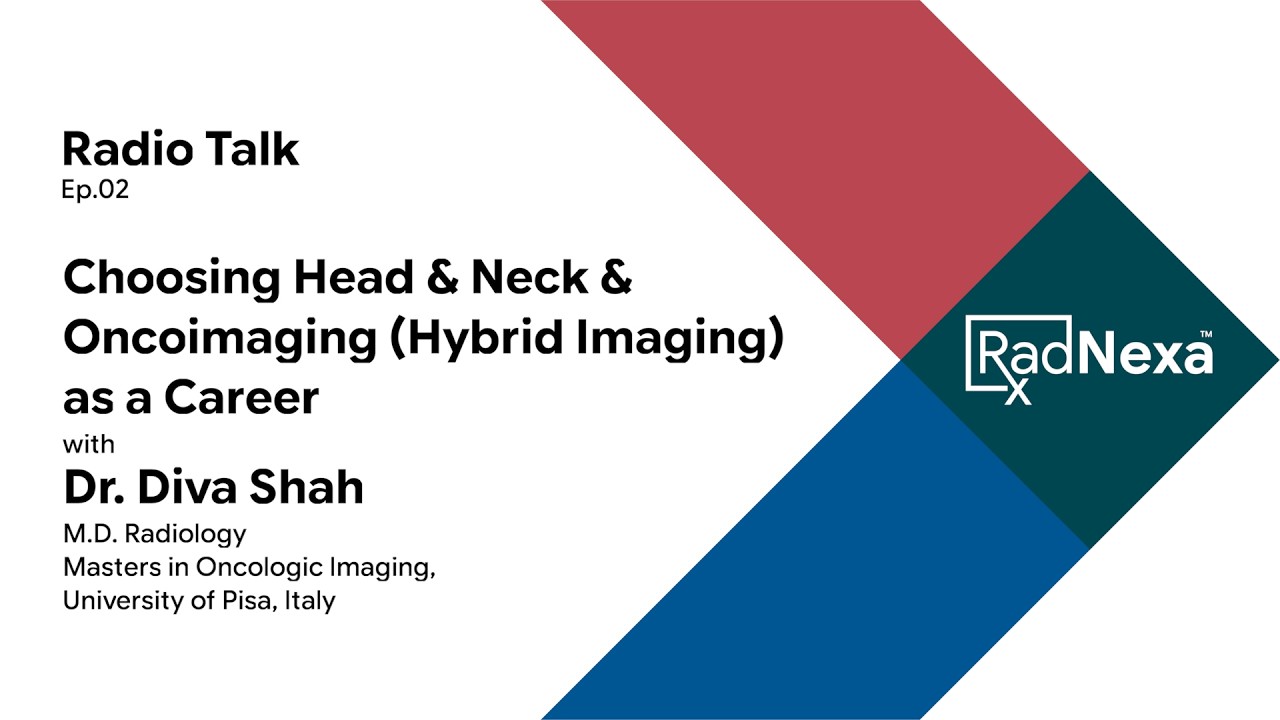 Radio Talk Ep. 2 | Head & Neck Imaging Career Path | Hybrid & Oncoimaging | Dr. Diva Shah