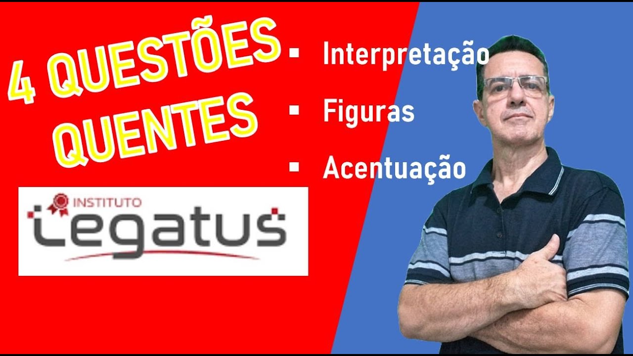 LEGATUS: 4 QUESTÕES QUENTES DE INTERPRETAÇÃO, ACENTUAÇÃO E FIGURAS DE LINGUAGEM