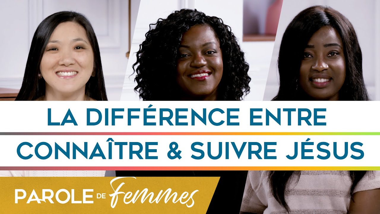 La diff&eacute;rence entre conna&icirc;tre et suivre J&eacute;sus - Parole de femmes - Annabelle & cie