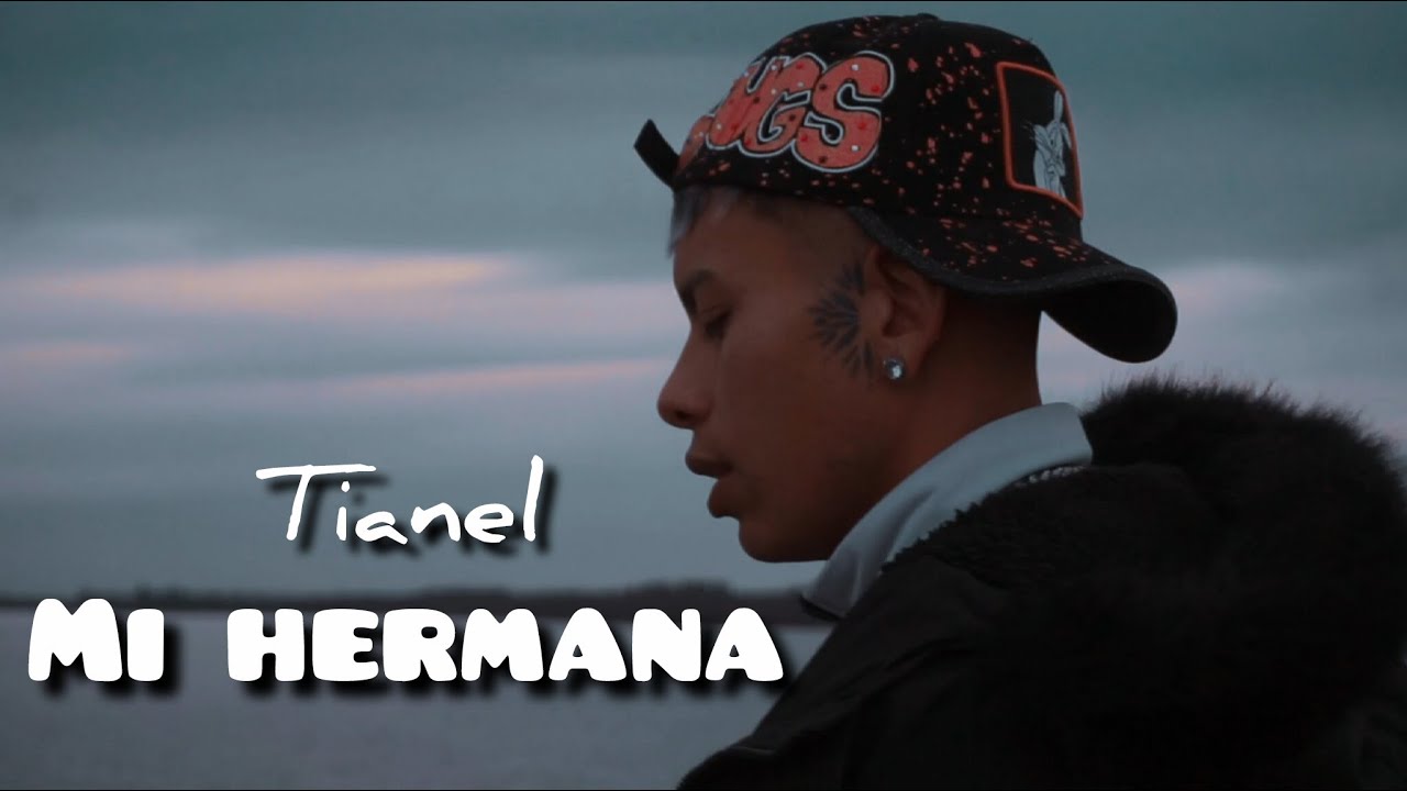 MI HERMANA 🥺 - TIANEL - Video Oficial (Shot By Miaku)